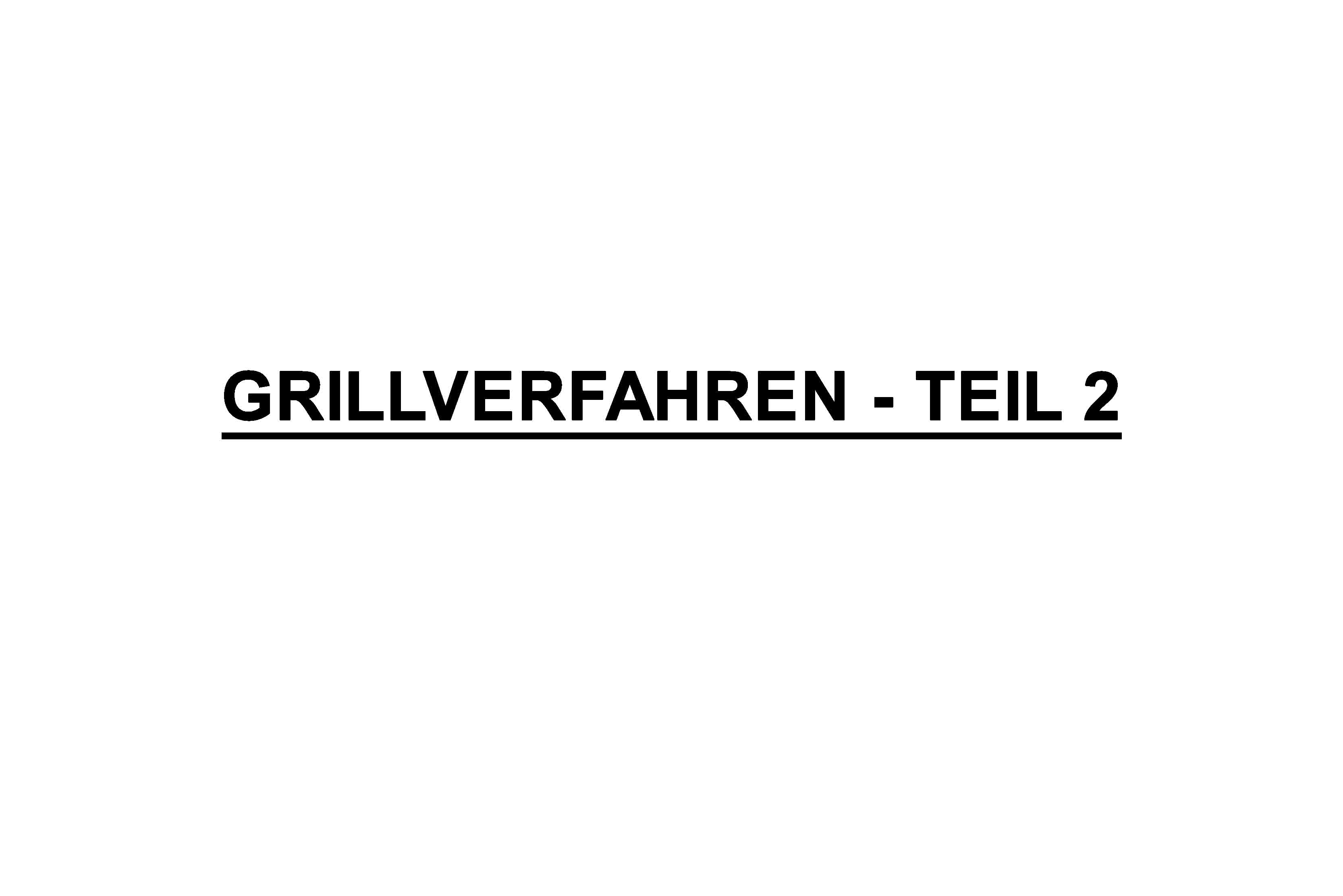 Grillverfahren - Teil 2 